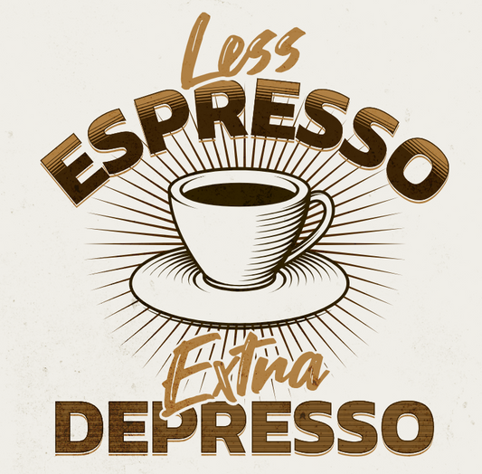 Less Espresso Extra Depresso Shirt