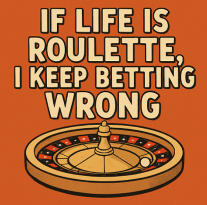 If Life Is Roulette Shirt