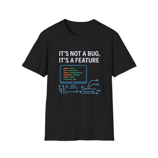 Its Not A Bug Its a Feature Shirt