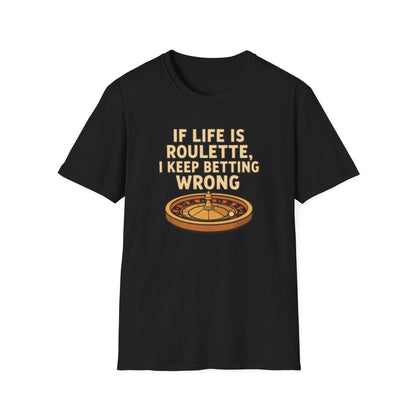 If Life Is Roulette Shirt