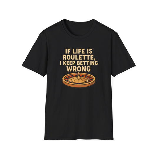 If Life Is Roulette Shirt