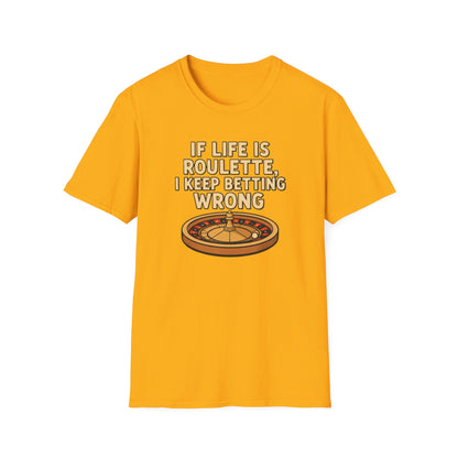If Life Is Roulette Shirt