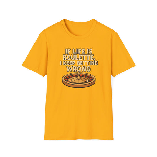 If Life Is Roulette Shirt