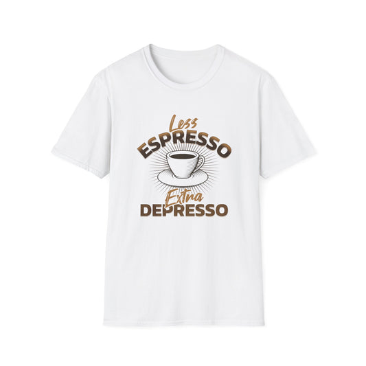 Less Espresso Extra Depresso Shirt
