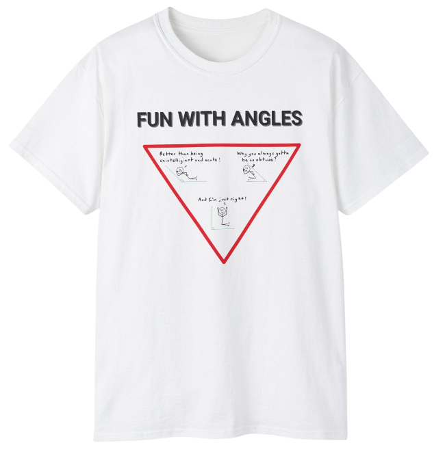 Funny Math Shirt: Fun with Angles