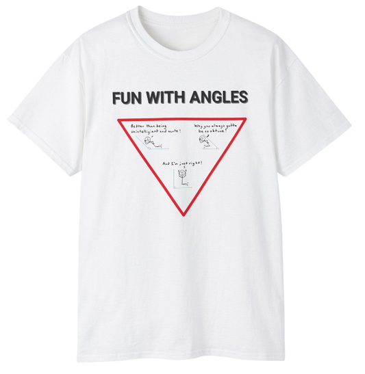 Funny Math Shirt: Fun with Angles