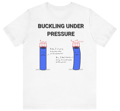 Funny Engineering Shirt: Buckling Under Pressure 