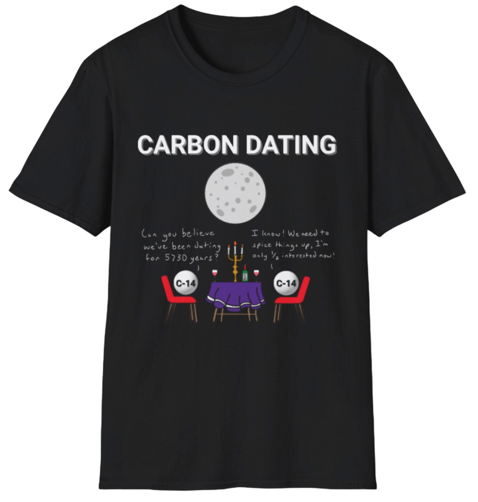 Funny Science Shirt: Carbon Dating Black