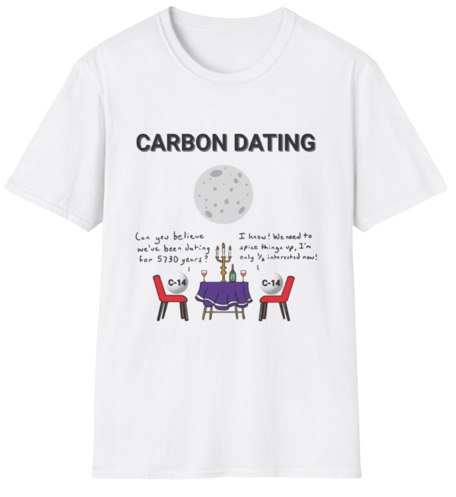 Funny Science Shirt: Carbon Dating White