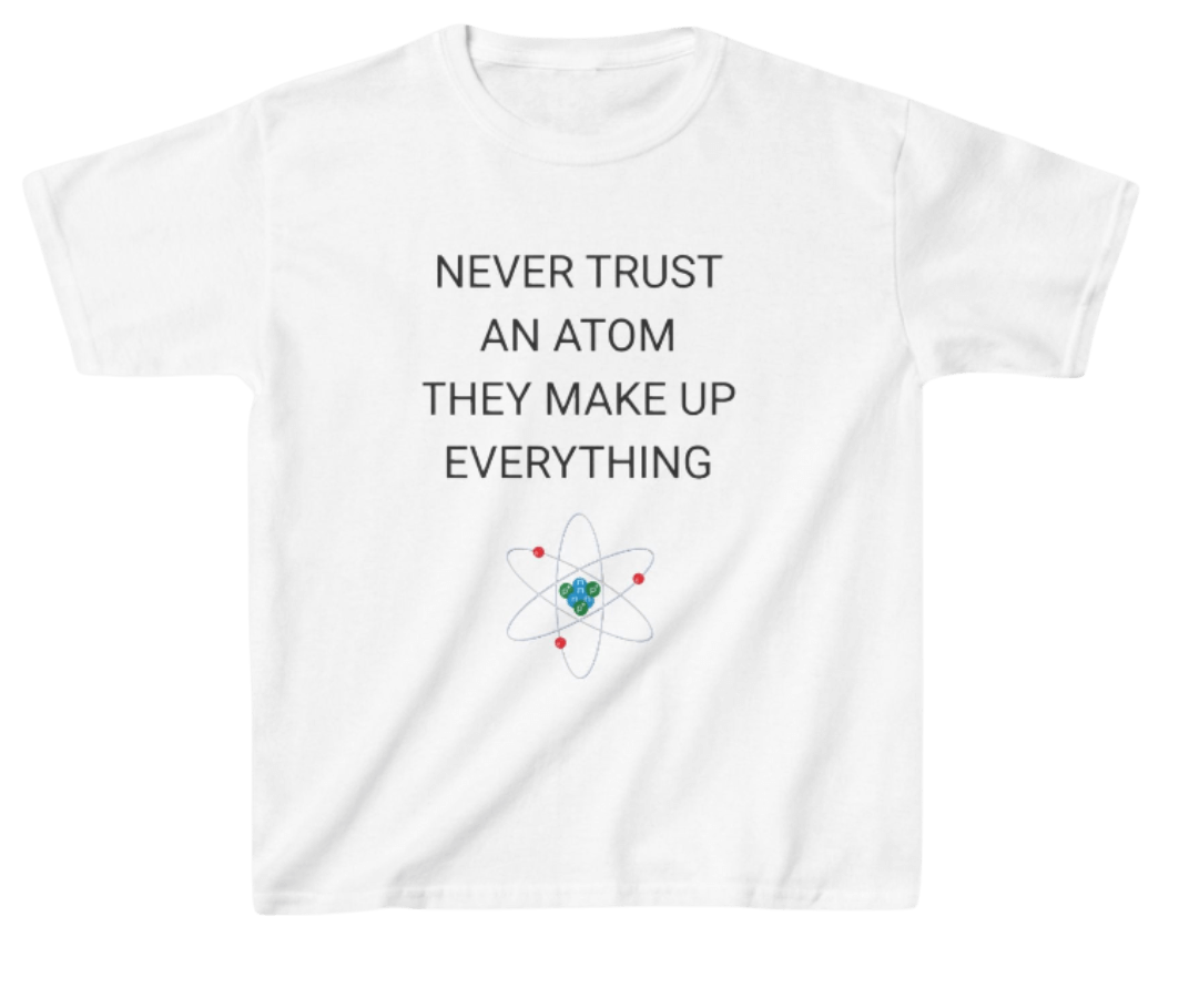 Funny Science Kid's Shirt: Never Trust An Atom White