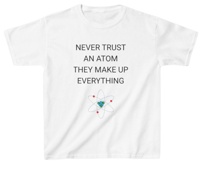 Funny Science Kid's Shirt: Never Trust An Atom White