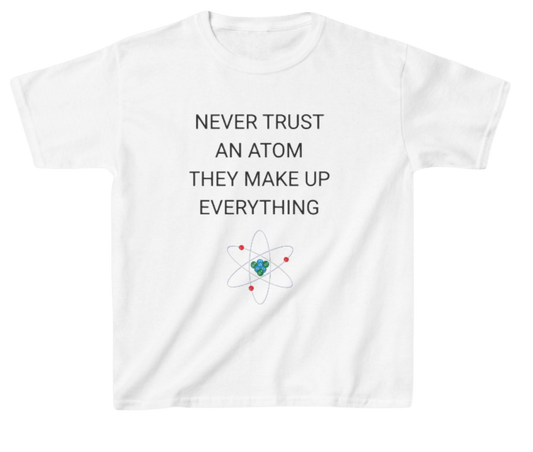 Funny Science Kid's Shirt: Never Trust An Atom White
