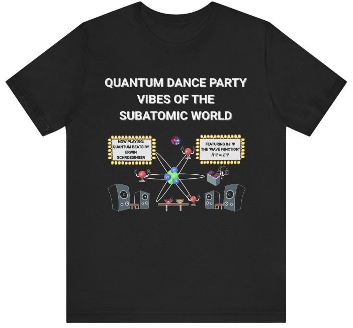 Science Shirt: The Quantum Party