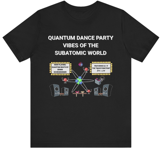 Science Shirt: The Quantum Party